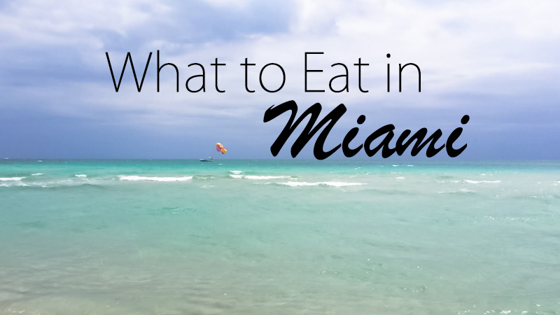 What to Eat in Miami